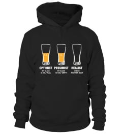 Optimist Pesimist Realist T-shirt  Funny Love Beer Day Shirt