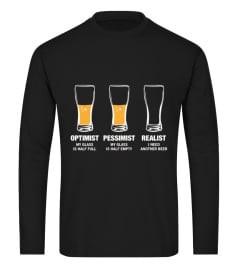 Optimist Pesimist Realist T-shirt  Funny Love Beer Day Shirt