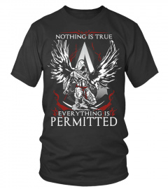 NOTHING IS TRUE EVERY THING IS PERMITTED T SHIRT