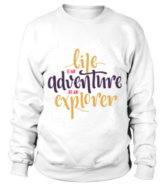 Life is An Adventure Be An Explorer - Travel Shirt