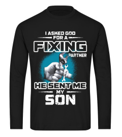 I asked god for a fixing partner he sent me my son t shirt