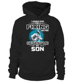 I asked god for a fixing partner he sent me my son t shirt