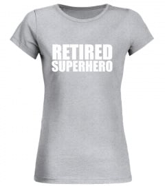 Retired Superhero Funny T-shirt