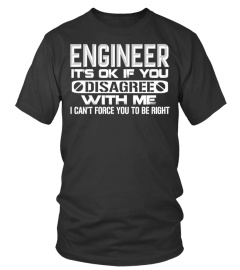 Engineer - It's ok if you disagree t-shirt