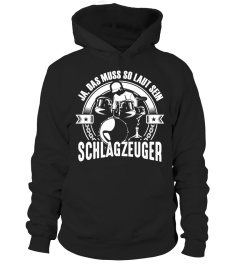 Schlagzeuger, ja, das muss so laut sein - T-Shirt Hoodie