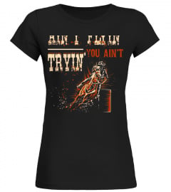 The Dirt Ain't Flyin' You Ain't Tryin' T-Shirt Horse Rider - Limited Edition