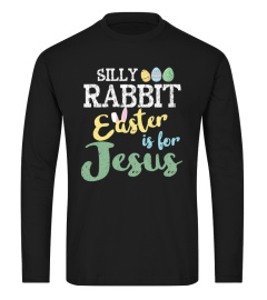 Silly Rabbit Easter Is For Jesus Easter 