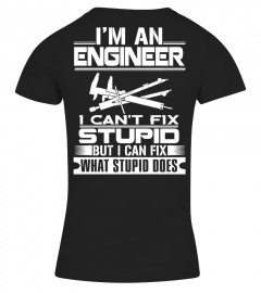 Engineer - 'I can't fix stupid' Hoodies & T-shirts