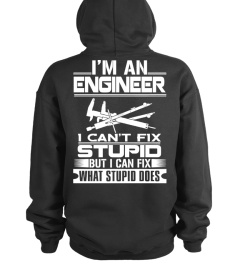 Engineer - 'I can't fix stupid' Hoodies & T-shirts