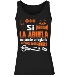 SI LA ABUELA NO PUEDE ARREGLARLO ESTAMOS TODOS JODIDOS TSHIRT