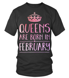 QUEENS ARE BORN IN FEBRUARY T SHIRT