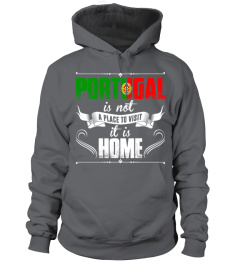 Portugal Is Not A Place To Visit It Is Home T Shirt