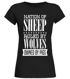 Nation of Sheep Ruled By Wolves Owned By Pigs T-Shirt