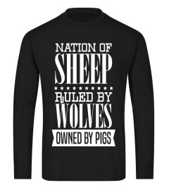 Nation of Sheep Ruled By Wolves Owned By Pigs T-Shirt