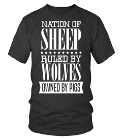 Nation of Sheep Ruled By Wolves Owned By Pigs T-Shirt