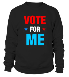 Vote For Me Election Party Shirt - Limited Edition