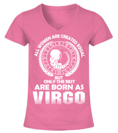 ALL WOMEN ARE CREATED EQUAL BUT ONLY THE BEST ARE BORN AS VIRGO T-shirt