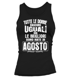 TUTTE LE DONNE NASCONO UGUALI LE MIGLIORI SONO NATE IN AGOSTO TSHIRT