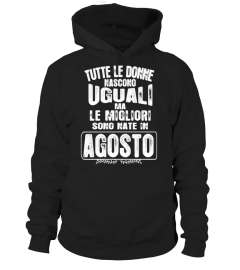 TUTTE LE DONNE NASCONO UGUALI LE MIGLIORI SONO NATE IN AGOSTO TSHIRT