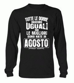 TUTTE LE DONNE NASCONO UGUALI LE MIGLIORI SONO NATE IN AGOSTO TSHIRT