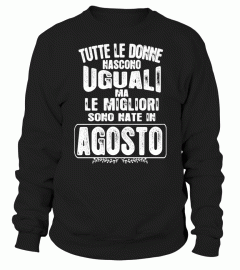 TUTTE LE DONNE NASCONO UGUALI LE MIGLIORI SONO NATE IN AGOSTO TSHIRT