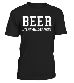 BEER : ITS AN ALL DAY THING