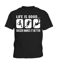 SOCCER MAKES  LIFE BETTER