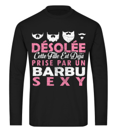 DESOLEE CETTE FILLE EST DEJA PRISE PAR UN BARBU SEXY T-shirt