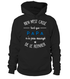 RIEN N'EST CASSE TANT QUE PAPA...