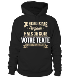 JE NE SUIS PAS PARFAITE MAIS JE SUIS XXX (personnalisable)