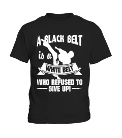 A Black Belt Is A White Belt Martial Arts T-Shirt