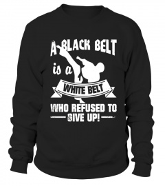 A Black Belt Is A White Belt Martial Arts T-Shirt