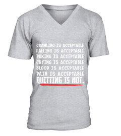 Crawling Is Acceptable Quitting Is Not T-Shirt