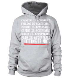 Crawling Is Acceptable Quitting Is Not T-Shirt