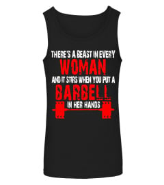 There's A Beast In Every Woman And It When You Put A Barbell - Limited Edition