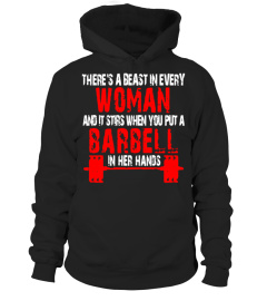 There's A Beast In Every Woman And It When You Put A Barbell - Limited Edition