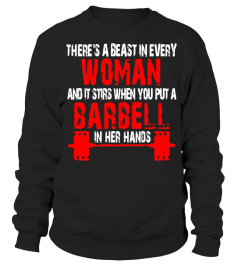 There's A Beast In Every Woman And It When You Put A Barbell - Limited Edition