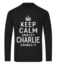 Keep Calm Let Charlie Handle It Funny Gift Name T-shirt Men