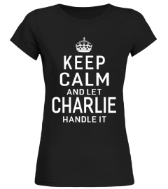 Keep Calm Let Charlie Handle It Funny Gift Name T-shirt Men