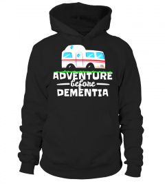Adventure Before Dementia Funny Camping RV Camper T-shirt - Limited Edition