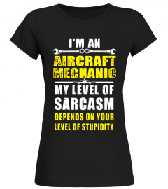 Aircraft shirt, Aircraft mechanic my level of sarcasm depend