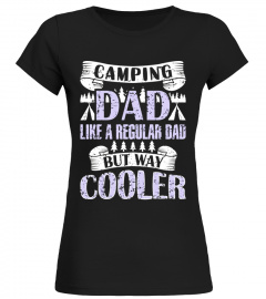 Camping Dad Way Cooler T Shirt Daddy Father's Day Gift Idea - Limited Edition