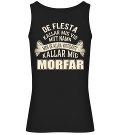 DE FLESTA KALLAR MIG VID MITT NAMN MEN DE ALLRA VIKTIGASTE KALLAR MIG MORFAR  T-shirt