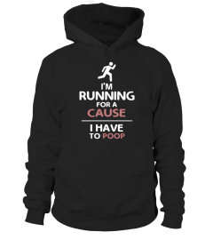 I'm Running For A Cause I Have To Poop