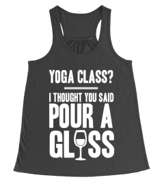 Yoga Class I Thought You Said Pour A Glass