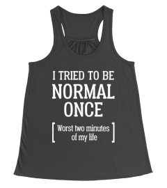 I Tried To Be Normal Once