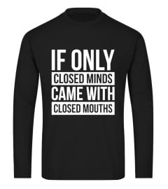 If Only Closed Minds Came With Closed Mouths