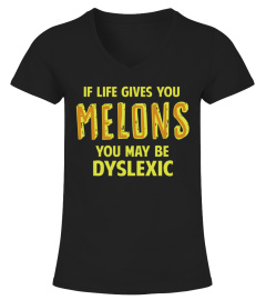 If Life Gives You Melons You May Be Dyslexic