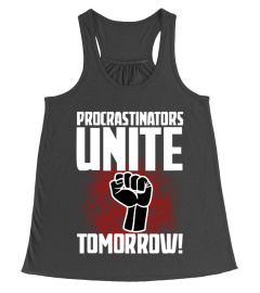 Procrastinators Unite Tomorrow