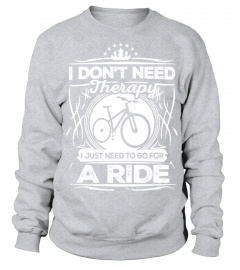 I Don't Need Therapy I Just Need To Ride Funny Biking Tee